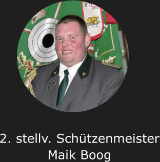 2. stellv. SchützenmeisterMaik Boog